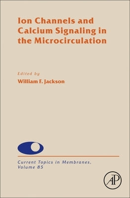 Ion Channels and Calcium Signaling in the Microcirculation: Volume 85 by Jackson, William F.