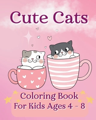 Cute Cats Coloring Book For Kids Ages 4-8: Funny and cute illustrations by McMihaela, Sara