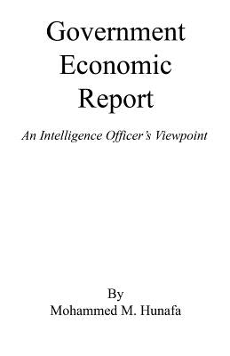 Government Economic Report - An Intelligence Officer's Viewpoint by Hunafa, Mohammed M.