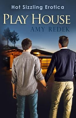 Play House: Hot Gay Erotica by Redek, Amy
