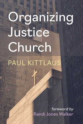 Organizing Justice Church by Kittlaus, Paul