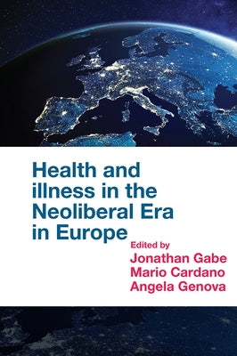 Health and Illness in the Neoliberal Era in Europe by Gabe, Jonathan