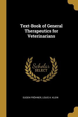 Text-Book of General Therapeutics for Veterinarians by Frner, Eugen