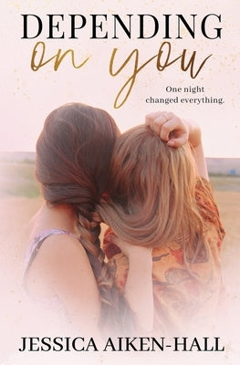 Depending On You by Aiken-Hall, Jessica