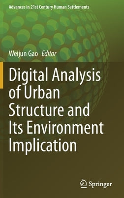 Digital Analysis of Urban Structure and Its Environment Implication by Gao, Weijun