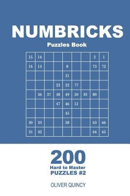 Numbricks Puzzles Book - 200 Hard to Master Puzzles 9x9 (Volume 2) by Quincy, Oliver