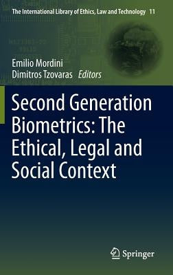 Second Generation Biometrics: The Ethical, Legal and Social Context by Mordini, Emilio