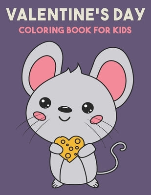 Valentine's Day Coloring Book for Kids: 35 Fun Valentine's Day Coloring Book of Hearts, Cute Animals and More by Kay, Mason