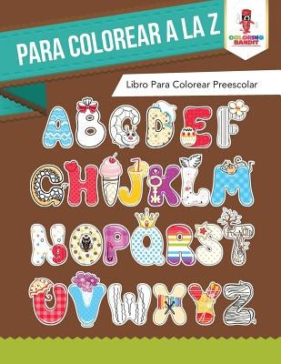 Para Colorear A La Z: Libro Para Colorear Preescolar by Coloring Bandit