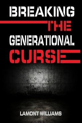 Breaking The Generational Curse by Bailey, Donele "casino"