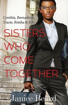 Sisters Who Come Together by Beard, Janice