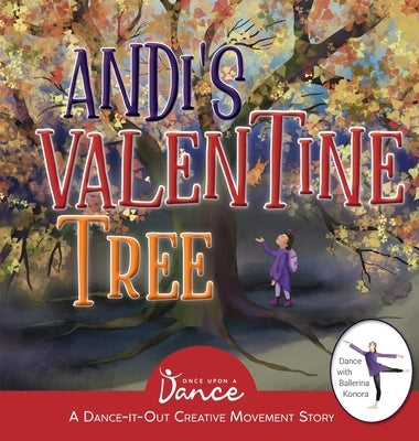 Andi's Valentine Tree: A Dance-It-Out Creative Movement Story for Young Movers by A. Dance, Once Upon