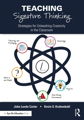 Teaching Signature Thinking: Strategies for Unleashing Creativity in the Classroom by Carter, John Lando