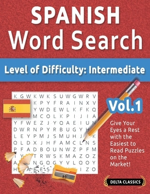 Spanish Word Search - Level of Difficulty: Medium - Vol.1 - Delta Classics - Give Your Eyes a Rest with the Easiest to Read Puzzles on the Market! by Best Activity Books