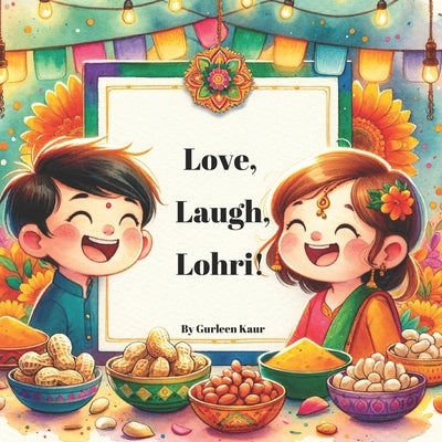 Love, Laugh, Lohri! by Kaur, Gurleen