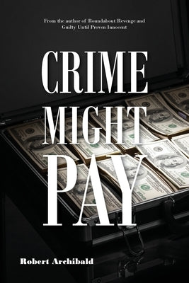 Crime Might Pay by Archibald, Robert