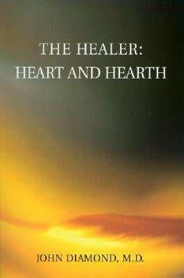 The Healer: Heart and Hearth by Diamond, John