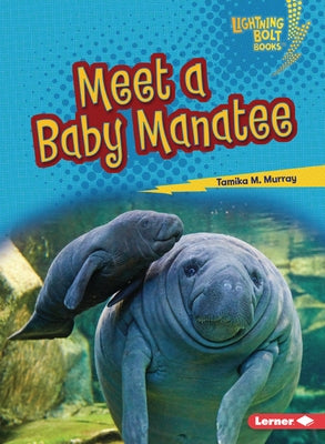 Meet a Baby Manatee by Murray, Tamika M.