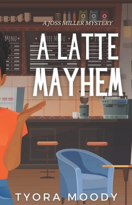 A Latte Mayhem by Moody, Tyora