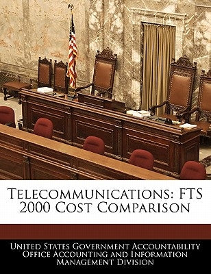 Telecommunications: Fts 2000 Cost Comparison by United States Government Accountability