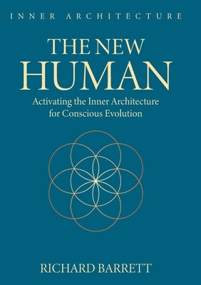 The New Human: Activating the Inner Architecture for Conscious Evolution by Barrett, Richard