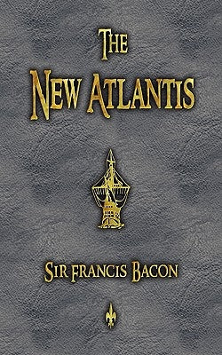 The New Atlantis by Francis Bacon