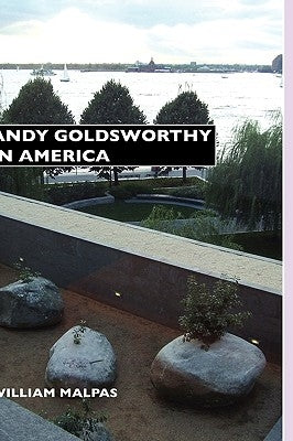 Andy Goldsworthy in America by Malpas, William