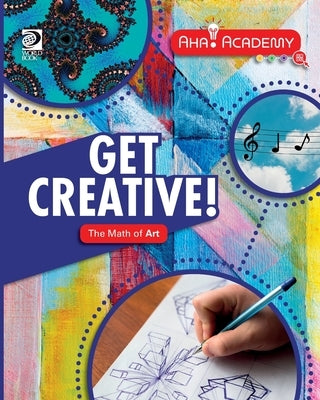 Get Creative! The Math of Art by Howell, Izzi