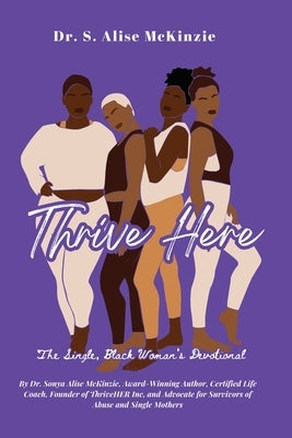 Thrive HERE: The Single, Black Woman's Devotional: The Single, Black Woman's Devotional by McKinzie