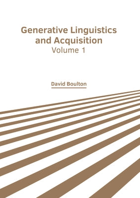 Generative Linguistics and Acquisition: Volume 1 by Boulton, David