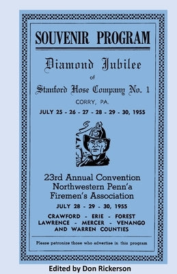 Stanford Hose Co. of Corry PA, Diamond Jubilee 1955 by Rickerson, Don