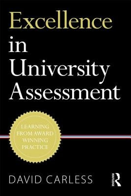 Excellence in University Assessment: Learning from Award-Winning Practice by Carless, David