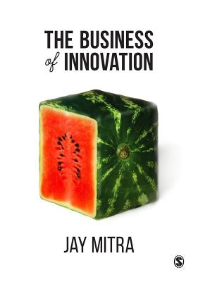The Business of Innovation by Mitra, Jay