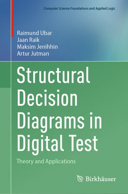 Structural Decision Diagrams in Digital Test: Theory and Applications by Ubar, Raimund