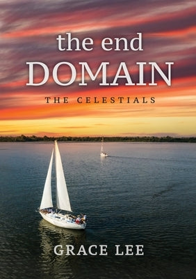 The End Domain the Celestials by Lee, Grace