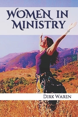 WOMEN in Ministry: ...in God's Service by Waren, Dirk