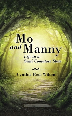 Mo and Manny: Life in a Semi Comatose State by Wilson, Cynthia Rose