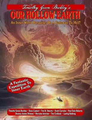 Our Hollow Earth: An Inner World Paradise, Or A Gateway To Hell? by Casteel, Sean