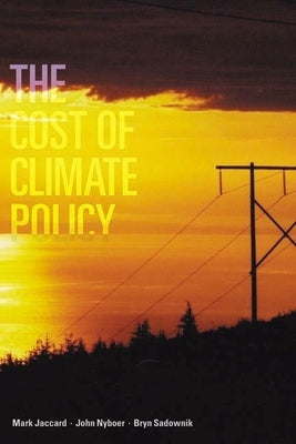 The Cost of Climate Policy by Jaccard, Mark