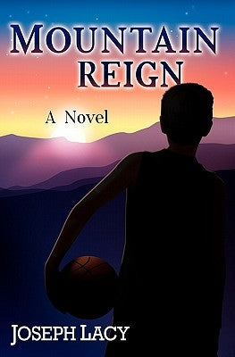 Mountain Reign: A Coming-of-Age Tale by Lacy, Joseph A.