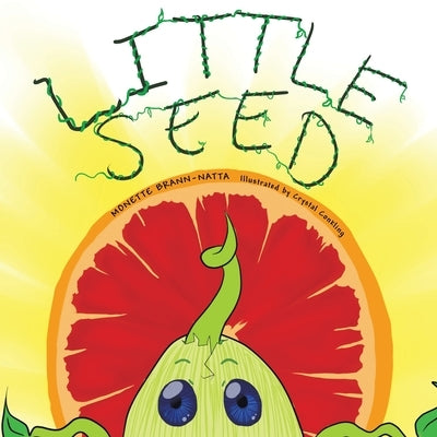 Little Seed: A Sprouting Story. by Brann-Natta, Monette