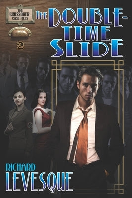 The Double-Time Slide: A Dieselpunk Adventure by Levesque, Richard