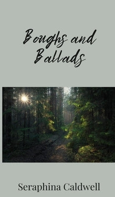 Boughs and Ballads by Caldwell, Seraphina