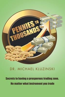 Pennies to Thousands by Kluzinski, Michael