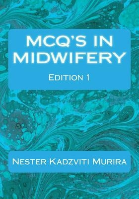 MCQ'S For Midwives by Kadzviti Murira, Nester
