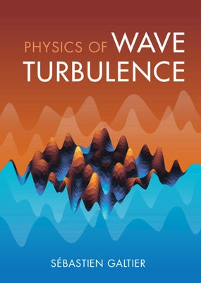 Physics of Wave Turbulence by Galtier, Sébastien