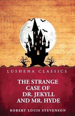 The Strange Case of Dr. Jekyll and Mr. Hyde by Robert Louis Stevenson