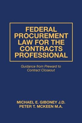 Federal Procurement Law For The Contracts Professional by McKeen M. a., Peter T.