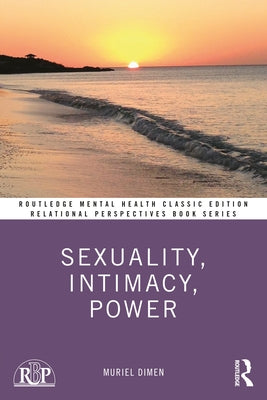 Sexuality, Intimacy, Power: Classic Edition by Dimen, Muriel