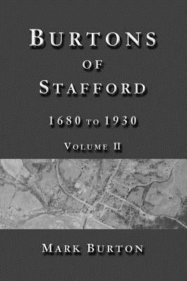 Burtons of Stafford, 1680 to 1930, Volume II by Burton, Mark